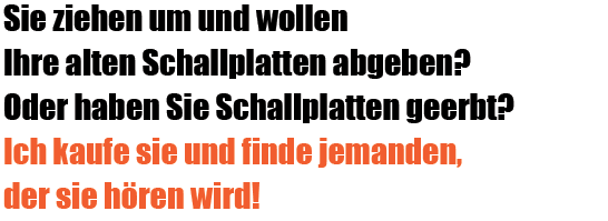 Sie ziehen um und wollen Ihre alten Schallplatten abgeben? Oder haben Sie Schallplatten geerbt? Ich kaufe sie und finde jemande, der sie hören wird!